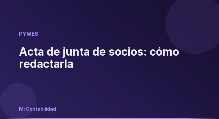 Acta de junta de socios: cómo redactarla
