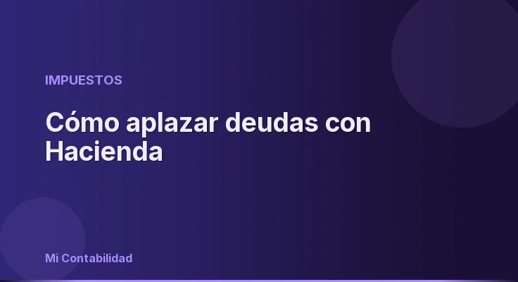 Cómo aplazar deudas con Hacienda