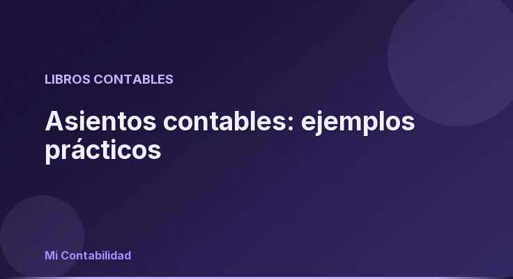 Asientos contables: ejemplos prácticos
