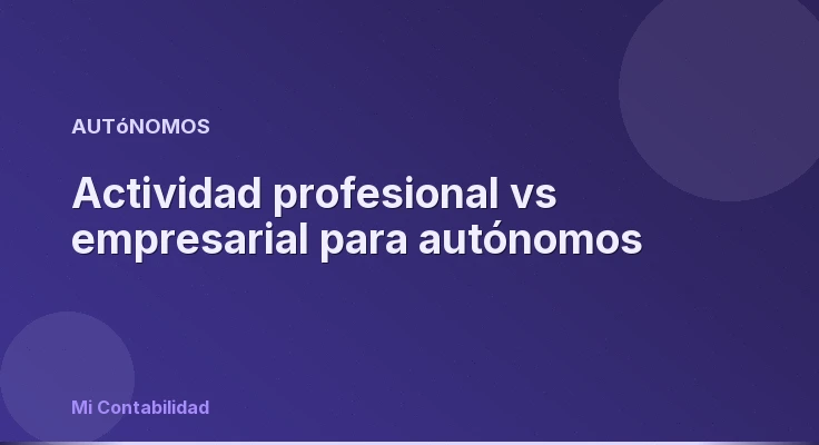 Actividad profesional vs empresarial para autónomos