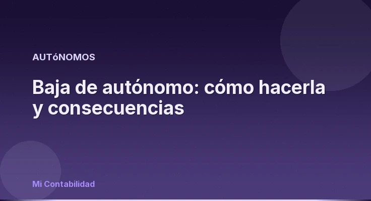 Baja de autónomo: cómo hacerla y consecuencias