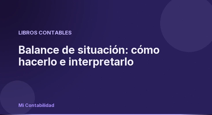 Balance de situación: cómo hacerlo e interpretarlo