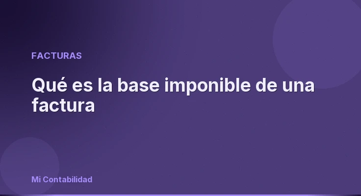 Qué es la base imponible de una factura