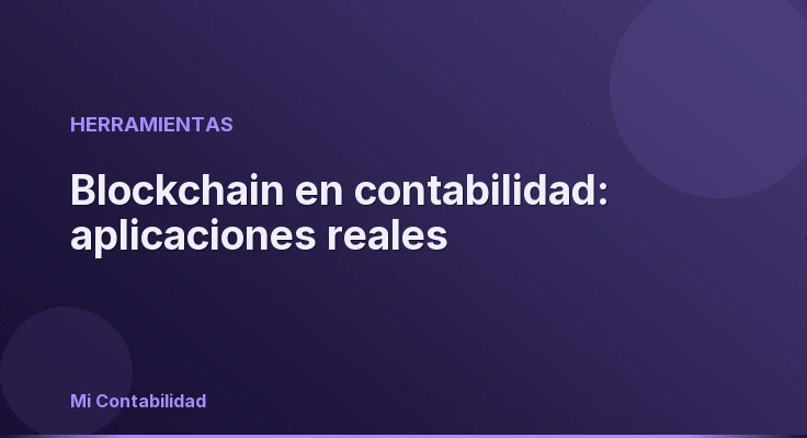 Blockchain en contabilidad: aplicaciones reales