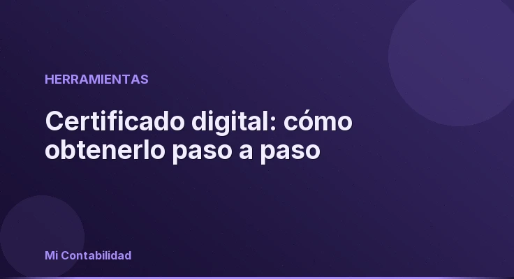 Certificado digital: cómo obtenerlo paso a paso