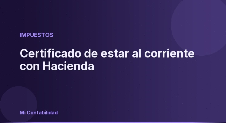 Certificado de estar al corriente con Hacienda