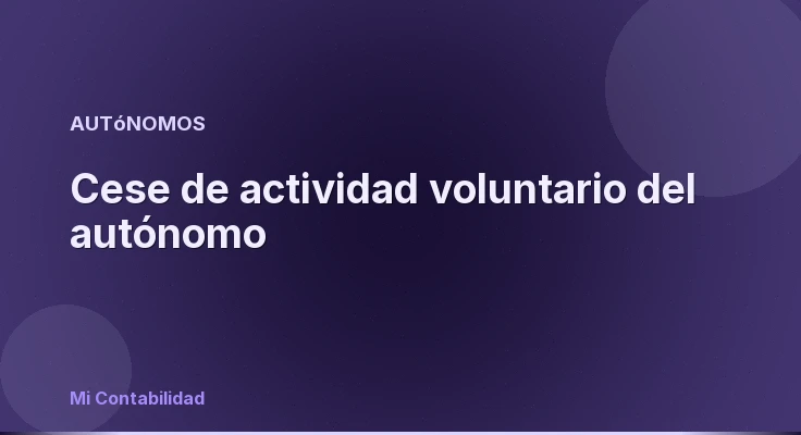 Cese de actividad voluntario del autónomo