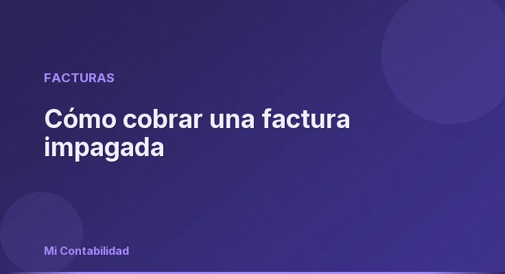 Cómo cobrar una factura impagada