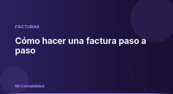 Cómo hacer una factura paso a paso
