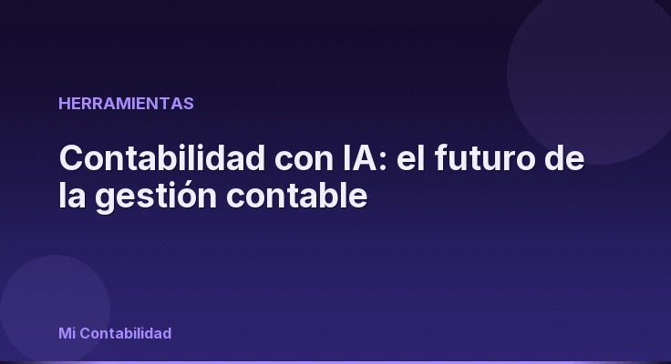 Contabilidad con IA: el futuro de la gestión contable