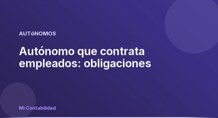 Autónomo que contrata empleados: obligaciones