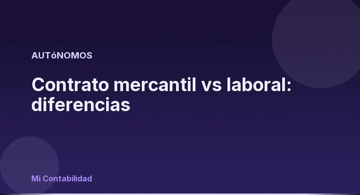 Contrato mercantil vs laboral: diferencias