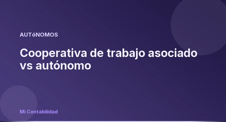 Cooperativa de trabajo asociado vs autónomo