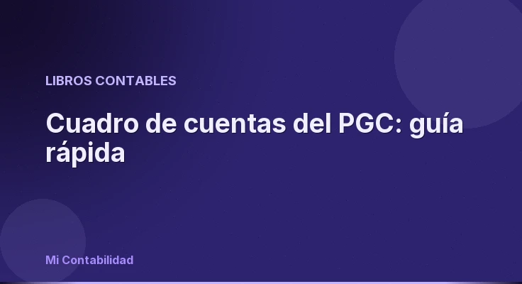 Cuadro de cuentas del PGC: guía rápida