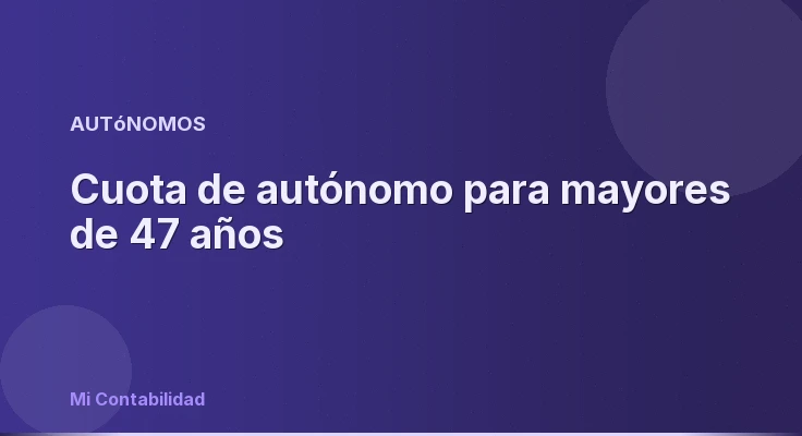 Cuota de autónomo para mayores de 47 años