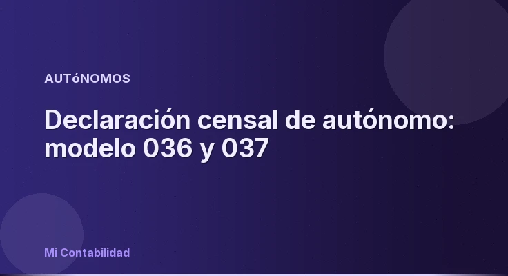 Declaración censal de autónomo: modelo 036 y 037