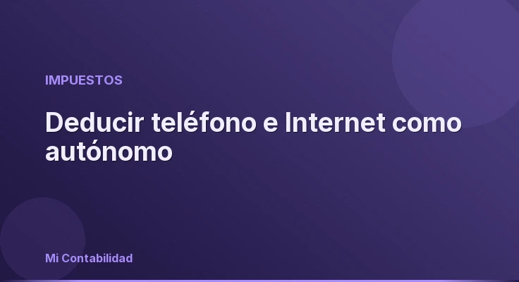 Deducir teléfono e Internet como autónomo