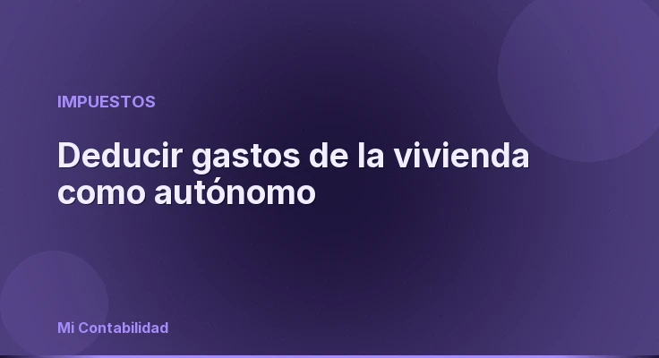 Deducir gastos de la vivienda como autónomo