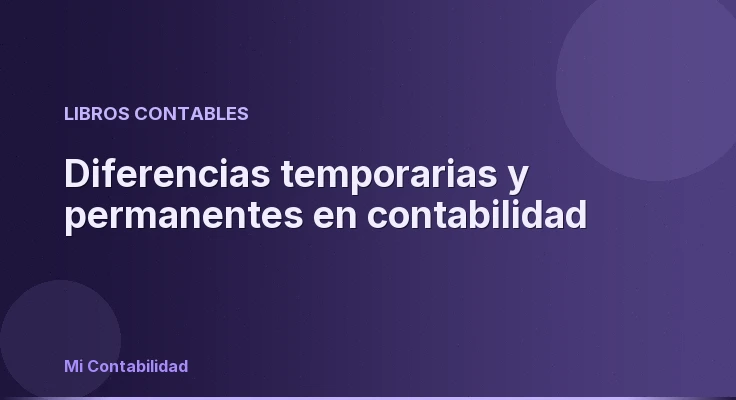 Diferencias temporarias y permanentes en contabilidad