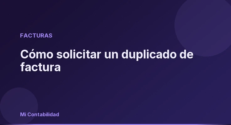Cómo solicitar un duplicado de factura