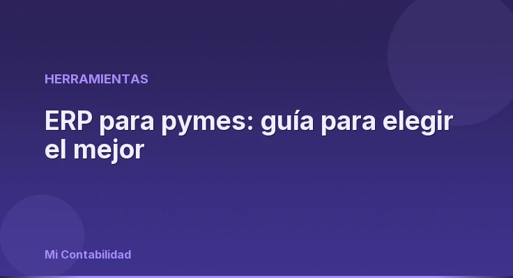 ERP para pymes: guía para elegir el mejor