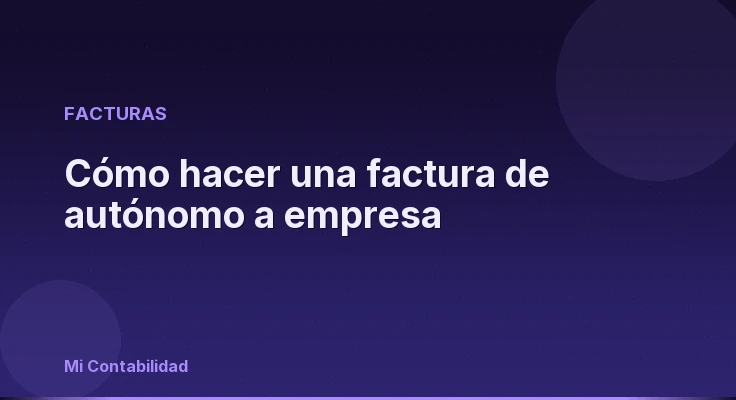Cómo hacer una factura de autónomo a empresa
