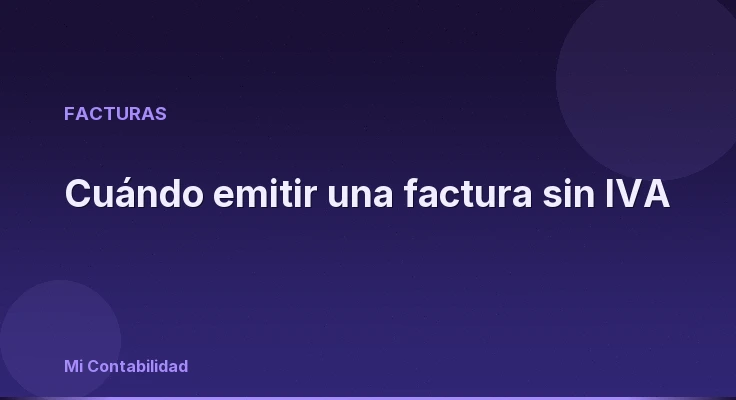 Cuándo emitir una factura sin IVA