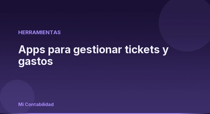 Apps para gestionar tickets y gastos