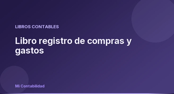 Libro registro de compras y gastos