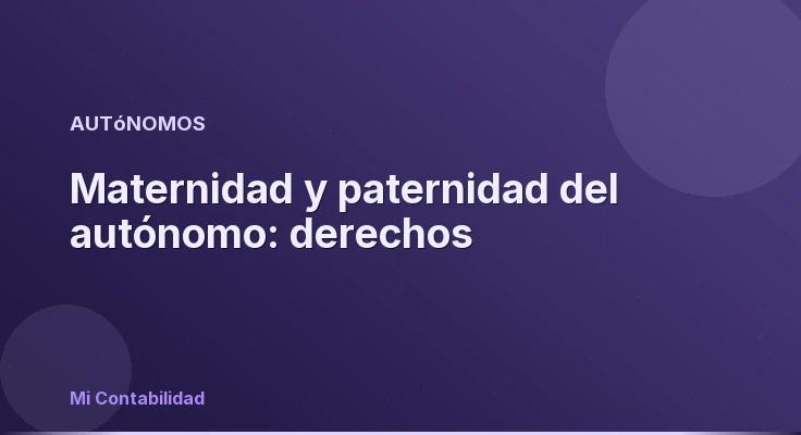 Maternidad y paternidad del autónomo: derechos