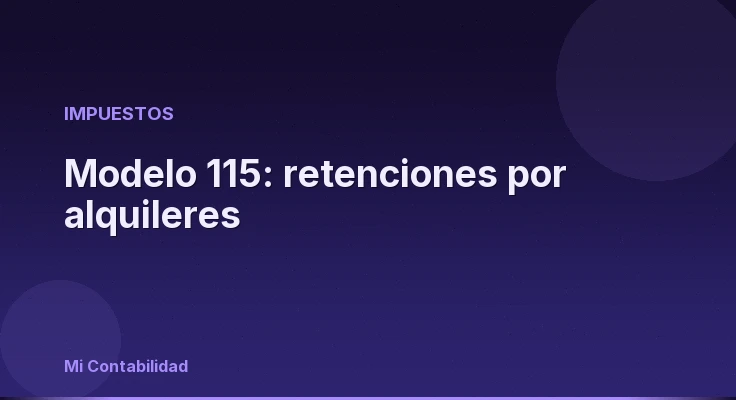 Modelo 115: retenciones por alquileres