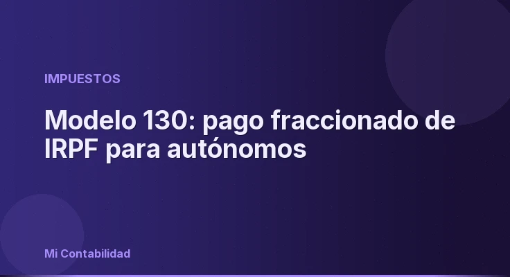 Modelo 130: pago fraccionado de IRPF para autónomos