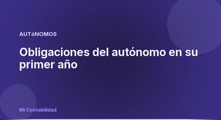 Obligaciones del autónomo en su primer año