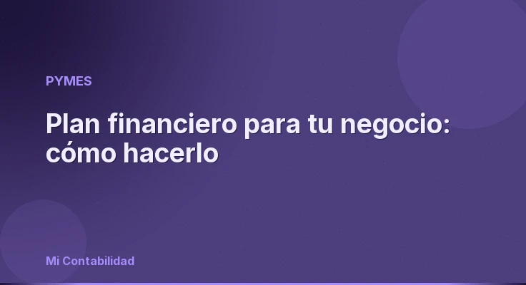 Plan financiero para tu negocio: cómo hacerlo