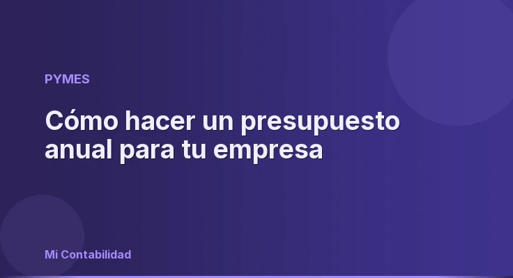 Cómo hacer un presupuesto anual para tu empresa