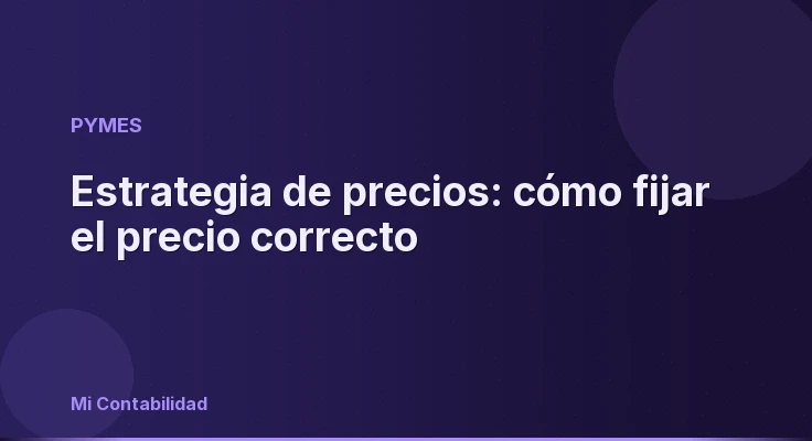 Estrategia de precios: cómo fijar el precio correcto