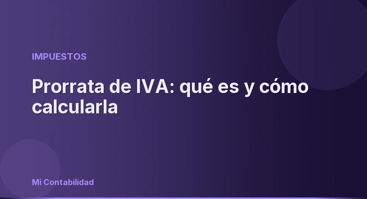Prorrata de IVA: qué es y cómo calcularla