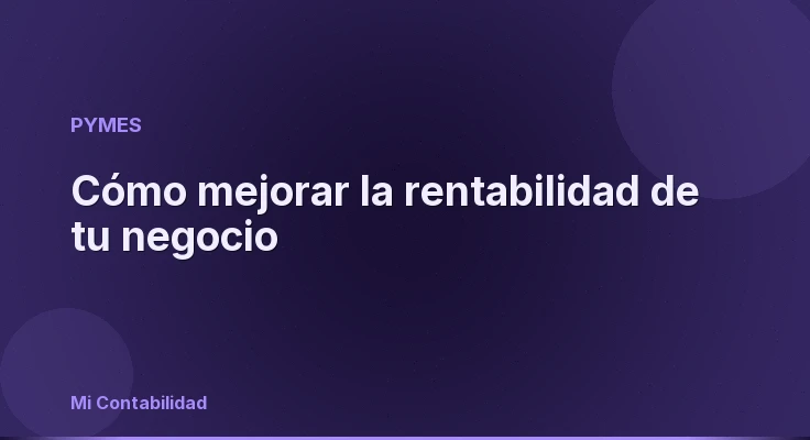 Cómo mejorar la rentabilidad de tu negocio