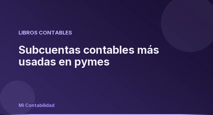 Subcuentas contables más usadas en pymes
