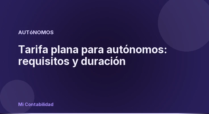 Tarifa plana para autónomos: requisitos y duración