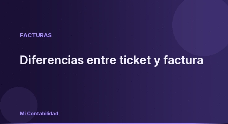 Diferencias entre ticket y factura