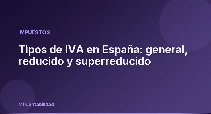 Tipos de IVA en España: general, reducido y superreducido