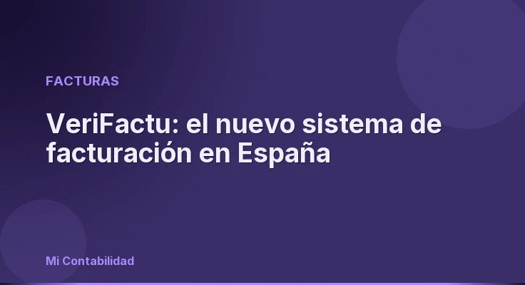 VeriFactu: el nuevo sistema de facturación en España